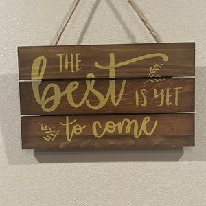 The best is yet to come sign